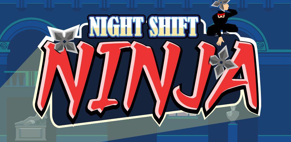Night Shift Ninja