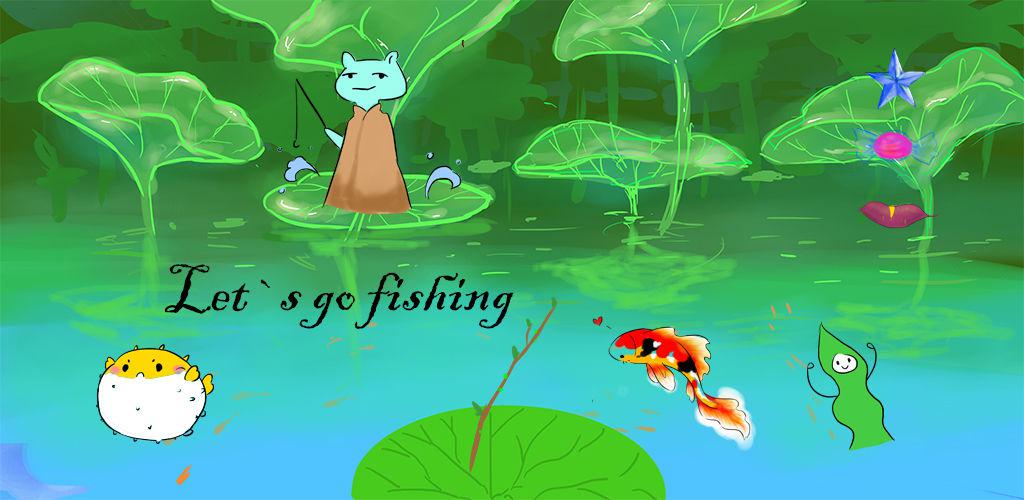 Let`s go fishing