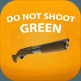 Do Not Shoot Green