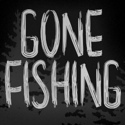 Gone Fishing