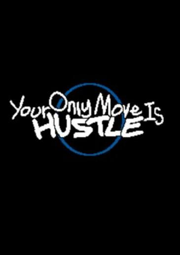 Your Only Move Is HUSTLE