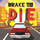Brake To Die