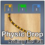 Physic Drop : Rolling The Ball