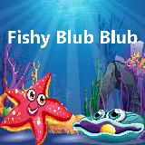 Fishy Blub Blub